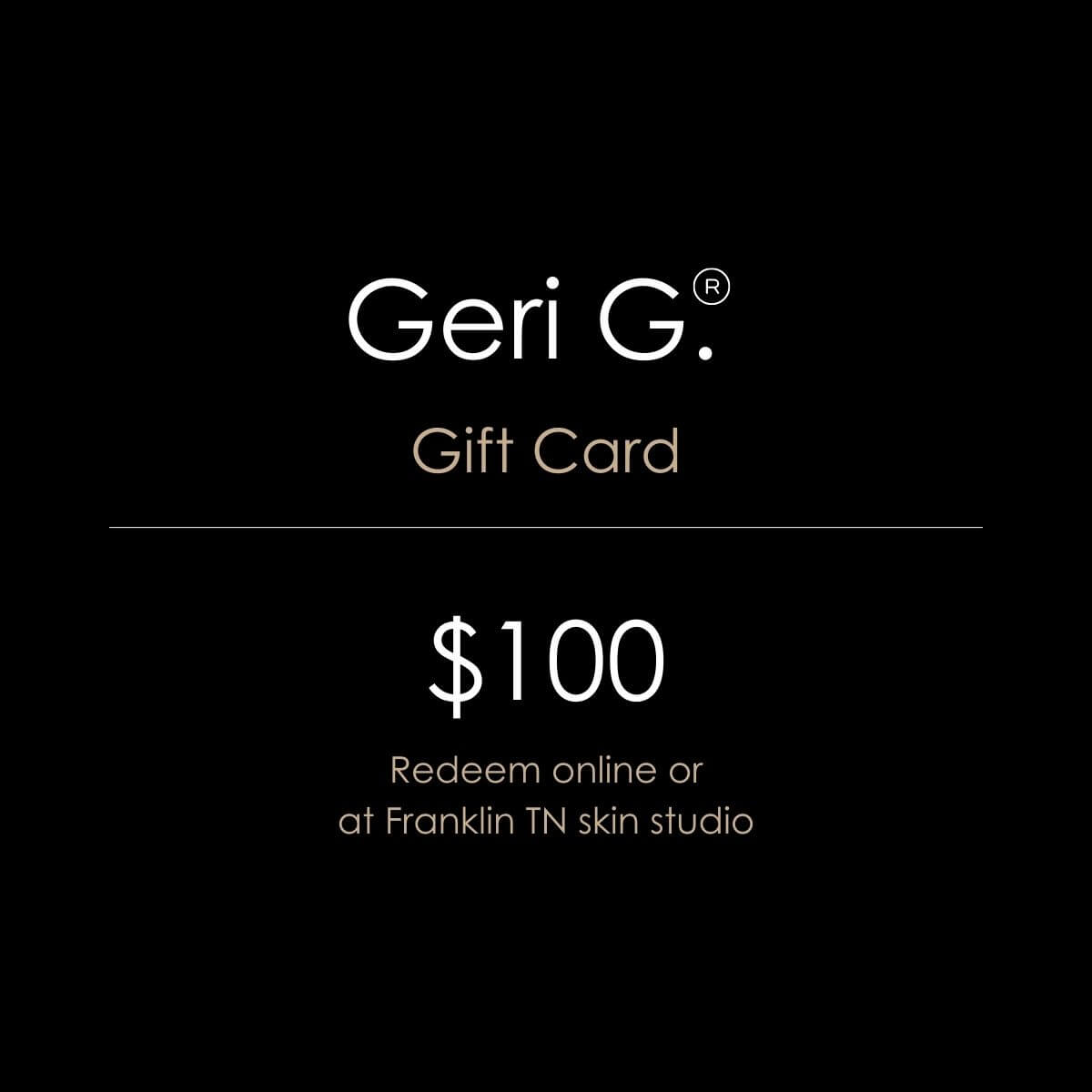 Geri G. Beauty $100 GERI G®. Online Gift Card