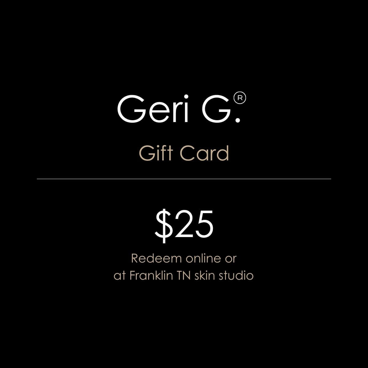 Geri G. Beauty $25 GERI G®. Online Gift Card